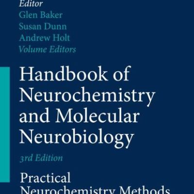 HANDBOOK OF NEUROCHEMISTRY AND MOLECULAR NEUROBIOLOGY: PRACTICAL NEUROCHEMISTRY METHODS