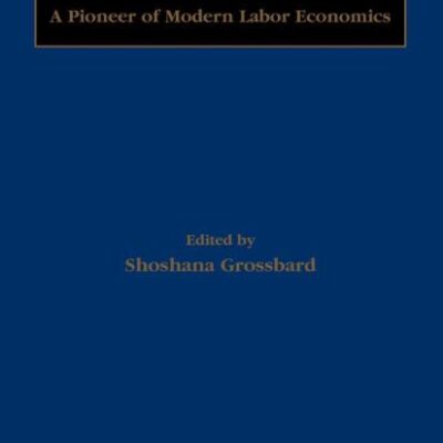 Jacob Mincer: A Pioneer of Modern Labor Economics