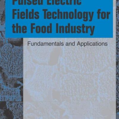 Pulsed Electric Fields Technology For The Food Industry (Hb): Fundamentals and Applications (Food Engineering Series)