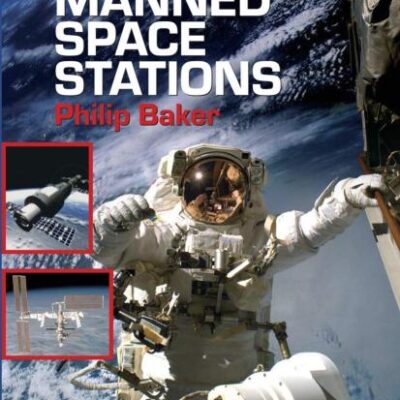 STORY OF MANNED SPACE STATIONS: AN INTRODUCTION (SPRINGER PRAXIS BOOKS)