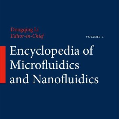 ENCYCLOPEDIA OF MICROFLUIDICS AND NANOFLUIDICS 3 VOL. SET