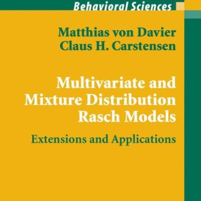 MULTIVARIATE AND MIXTURE DISTRIBUTION RASCH MODELS: EXTENSIONS AND APPLICATIONS (STATISTICS FOR SOCIAL AND BEHAVIORAL SCIENCES)