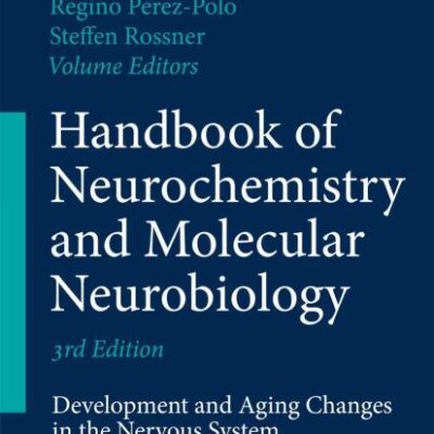 HANDBOOK OF NEUROCHEMISTRY AND MOLECULAR NEUROBIOLOGY, 3ED : DEVELOPMENT AND AGING CHANGES IN THE NERVOUS SYSTEM