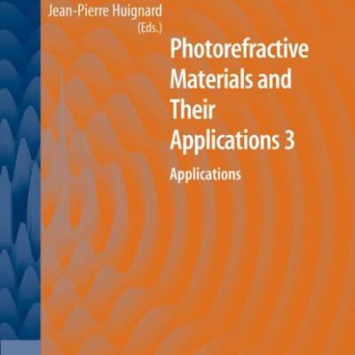PHOTOREFRACTIVE MATERIALS AND THEIR APPLICATIONS 3: APPLICATIONS (SPRINGER SERIES IN OPTICAL SCIENCES, VOLUME 115)