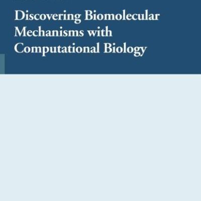 DISCOVERING BIOMOLECULAR MECHANISMS WITH COMPUTATIONAL BIOLOGY (HB)