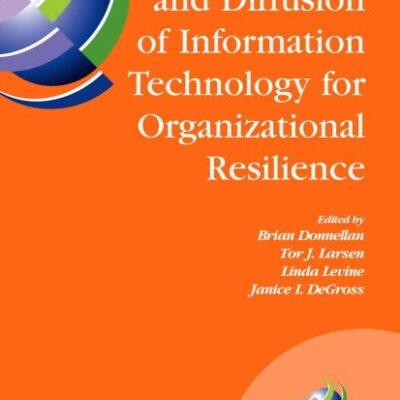 TRANSFER AND DIFFUSION OF INFORMATION TECHNOLOGY FOR ORGANIZATIONAL RESILIENCE: IFIP TC8 WG 8.6 INTERNATIONAL WORKING CONFERENCE, JUNE 7-10, 2006, GALWAY, IRELAND