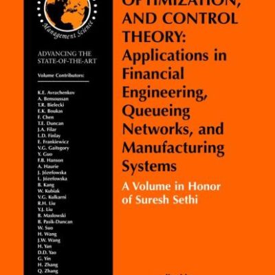 STOCHASTIC PROCESSES, OPTIMIZATION, AND CONTROL: THEORY APPLICATIONS IN FINANCIAL ENGINEERING, QUEUEING NETWORKS, AND MANUFACTURING SYSTEMS (HB)