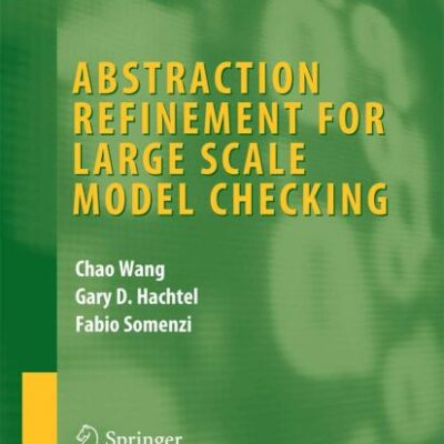 ABSTRACTION REFINEMENT FOR LARGE SCALE MODEL CHECKING (Integrated Circuits and Systems)