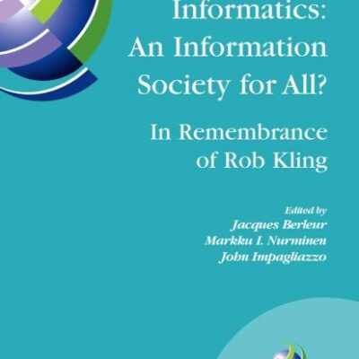 SOCIAL INFORMATICS: AN INFORMATION SOCIETY FOR ALL? IN REMEMBRANCE OF ROB KLING (HB)