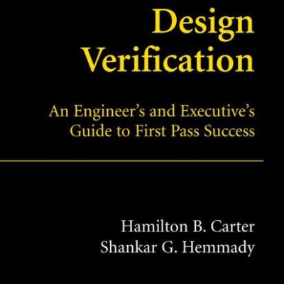 METRIC DRIVEN DESIGN VERIFICATION: AN ENGINEERS AND EXECUTIVES GUIDE TO FIRST PASS SUCCESS