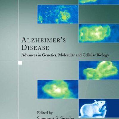 ALZHEIMER'S DISEASE: ADVANCES IN GENETICS, MOLECULAR AND CELLULAR BIOLOGY