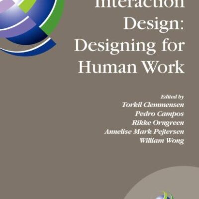 HUMAN WORK INTERACTION DESIGN: DESIGNING FOR HUMAN WORK: The first IFIP TC 13.6 WG Conference: Designing for Human Work, February 13-15, 2006, ... in Information and Communication Technology)