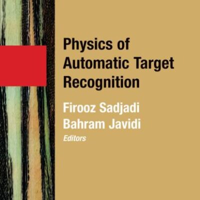 PHYSICS OF AUTOMATIC TARGET RECOGNITION (HB): 3 (Advanced Sciences and Technologies for Security Applications)