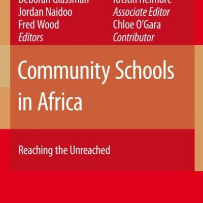 COMMUNITY SCHOOLS IN AFRICA: REACHING THE UNREACHED