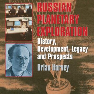 RUSSIAN PLANETARY EXPLORATION: HISTORY, DEVELOPMENT, LEGACY AND PROSPECTS