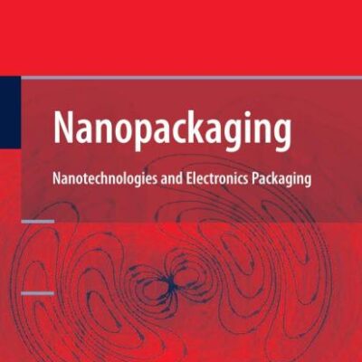 NANOPACKAGING: NANOTECHNOLOGIES AND ELECTRONICS PACKAGING