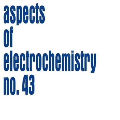 MODELING AND NUMERICAL SIMULATIONS I (MODERN ASPECTS OF ELECTROCHEMISTRY, VOL. 43)