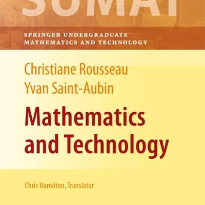 Mathematics And Technology (Springer Undergraduate Texts in Mathematics and Technology)