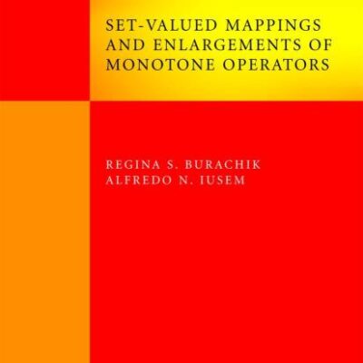 SET-VALUED MAPPINGS AND ENLARGEMENTS OF MONOTONE OPERATORS (SPRINGER OPTIMIZATION AND ITS APPLICATIONS, VOLUME 8)