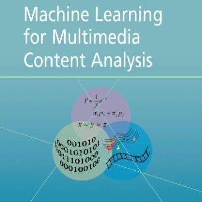 MACHINE LEARNING FOR MULTIMEDIA CONTENT ANALYSIS (HB)