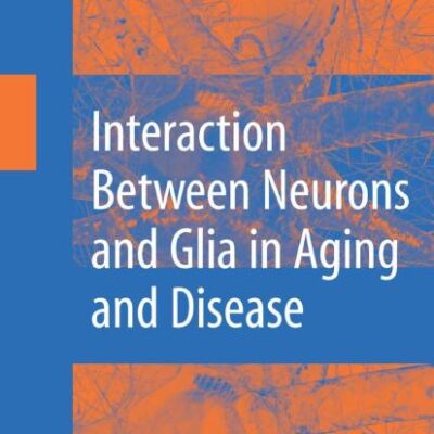 INTERACTION BETWEEN NEURONS AND GLIA IN AGING AND DISEASE