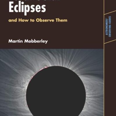 Total Solar Eclipses: and How to Observe Them (Pb)