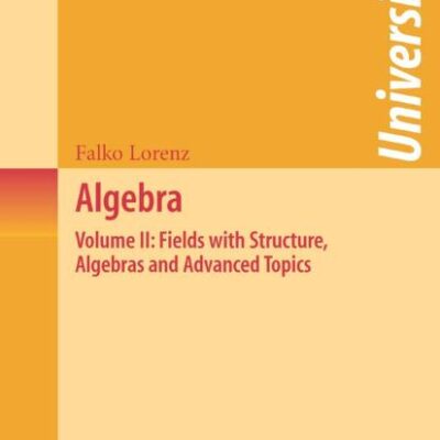 Algebra, Vol Ii: Fields With Structure, Algebras And Advanced Topics