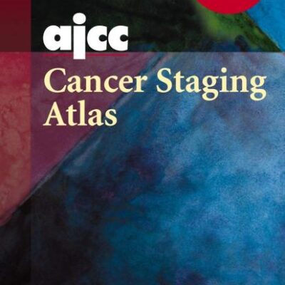 AJCC Cancer Staging Atlas: AJCC Cancer Staging Illustrations in Powerpoint from the AJCC Cancer Staging Atlas
