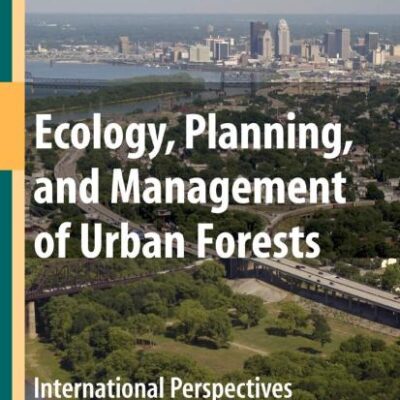 ECOLOGY, PLANNING, AND MANAGEMENT OF URBAN FORESTS: INTERNATIONAL PERSPECTIVE