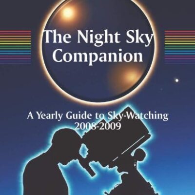 NIGHT SKY COMPANION: A YEARLY GUIDE TO SKY-WATCHING 2008-2009 (PATRICK MOORES PRACTICAL ASTRONOMY SERIES)