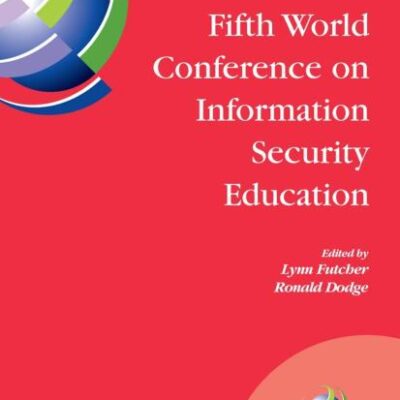 FIFTH WORLD CONFERENCE ON INFORMATION SECURITY EDUCATION (IFIP ADVANCES IN INFORMATION AND COMMUNICATION TECHNOLOGY): Proceedings of the IFIP TC 11 WG ... Military Academy, West Point, NY, USA: 237