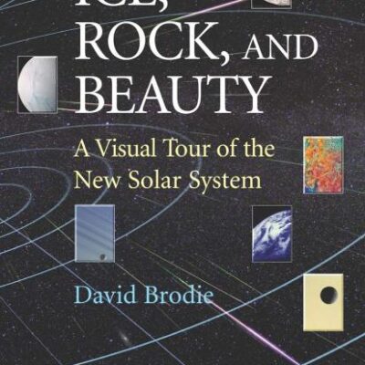 ICE, ROCK, AND BEAUTY: A VISUAL TOUR OF THE NEW SOLAR SYSTEM