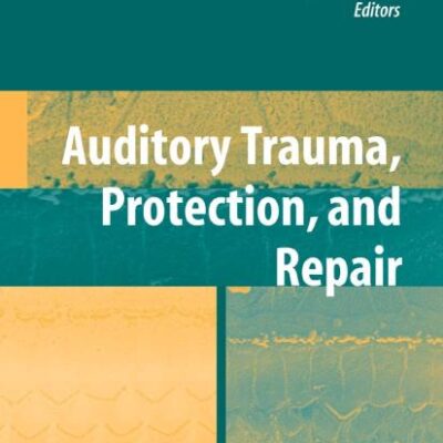 AUDITORY TRAUMA, PROTECTION, AND REPAIR (SPRINGER HANDBOOK OF AUDITORY RESEARCH)
