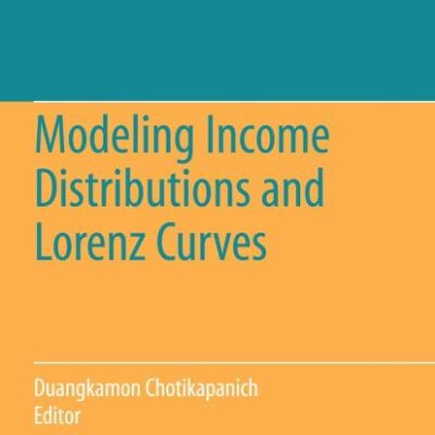 MODELING INCOME DISTRIBUTIONS AND LORENZ CURVES: 5 (Economic Studies in Inequality, Social Exclusion and Well-Being)