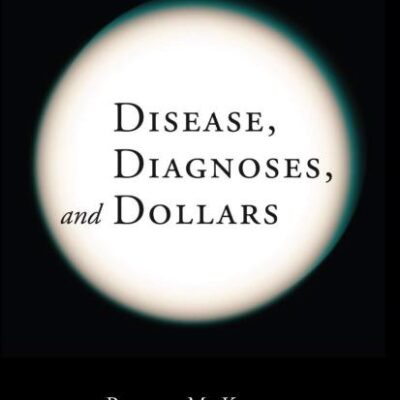 DISEASE, DIAGNOSES, AND DOLLARS: FACING THE EVER-EXPANDING MARKET FOR MEDICAL CARE