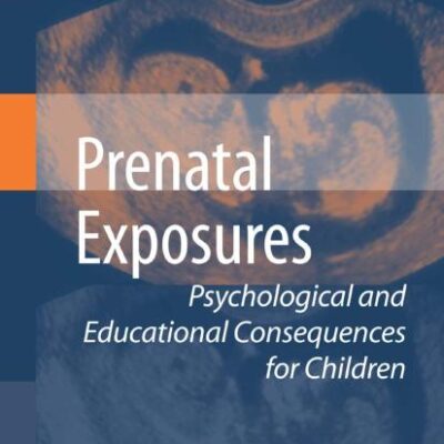 PRENATAL EXPOSURES: PSYCHOLOGICAL AND EDUCATIONAL CONSEQUENCES FOR CHILDREN