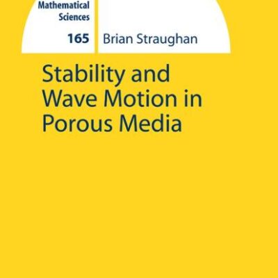 STABILITY AND WAVE MOTION IN POROUS MEDIA (APPLIED MATHEMATICAL SCIENCES, VOLUME 165)