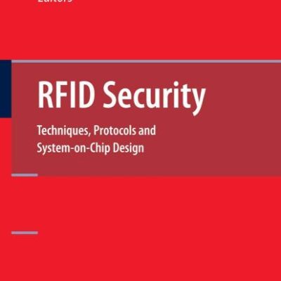 RFID SECURITY: TECHNIQUES, PROTOCOLS AND SYSTEM-ON-CHIP DESIGN (HB)