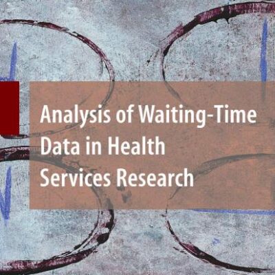 ANALYSIS OF WAITING-TIME DATA IN HEALTH SERVICES RESEARCH