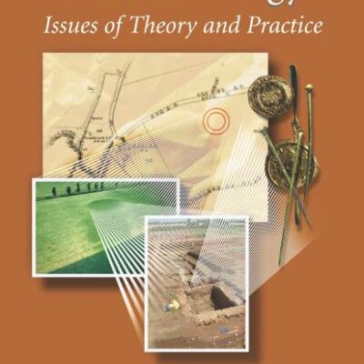 CONFRONTING SCALE IN ARCHAEOLOGY: ISSUES OF THEORY AND PRACTICE