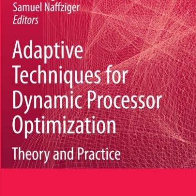 ADAPTIVE TECHNIQUES FOR DYNAMIC PROCESSOR OPTIMIZATION: THEORY AND PRACTICE (HB)