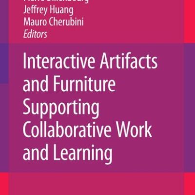 INTERACTIVE ARTIFACTS AND FURNITURE SUPPORTING COLLABORATIVE WORK AND LEARNING (HB)