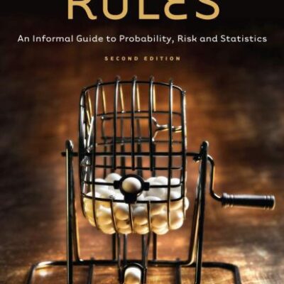 CHANCE RULES: AN INFORMAL GUIDE TO PROBABILITY, RISK AND STATISTICS