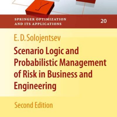 SCENARIO LOGIC AND PROBABILISTIC MANAGEMENT OF RISK IN BUSINESS AND ENGINEERING