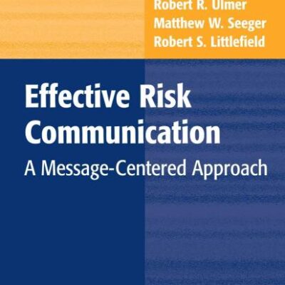 Effective Risk Communication: a Message-centered Approach (Hb)