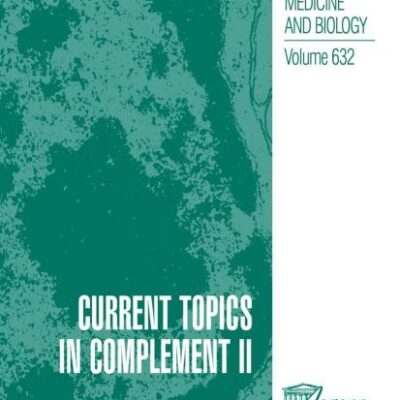 CURRENT TOPICS IN COMPLEMENT II: 632 (Advances in Experimental Medicine and Biology)