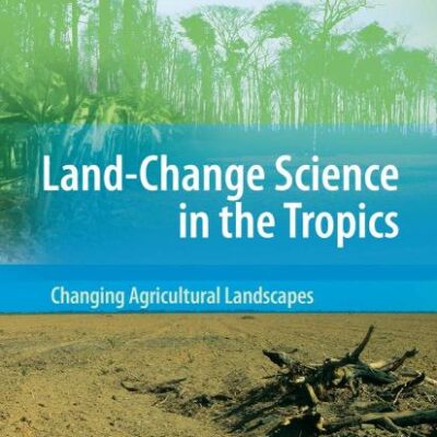 LAND CHANGE SCIENCE IN THE TROPICS: CHANGING AGRICULTURAL LANDSCAPES