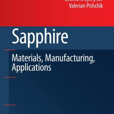 Sapphire: Material, Manufacturing, Applications (Micro- and Opto-Electronic Materials, Structures, and Systems)