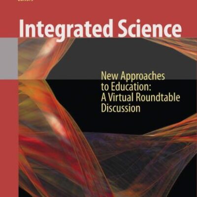 INTEGRATED SCIENCE: NEW APPROACHES TO EDUCATION A VIRTUAL ROUNDTABLE DISCUSSION