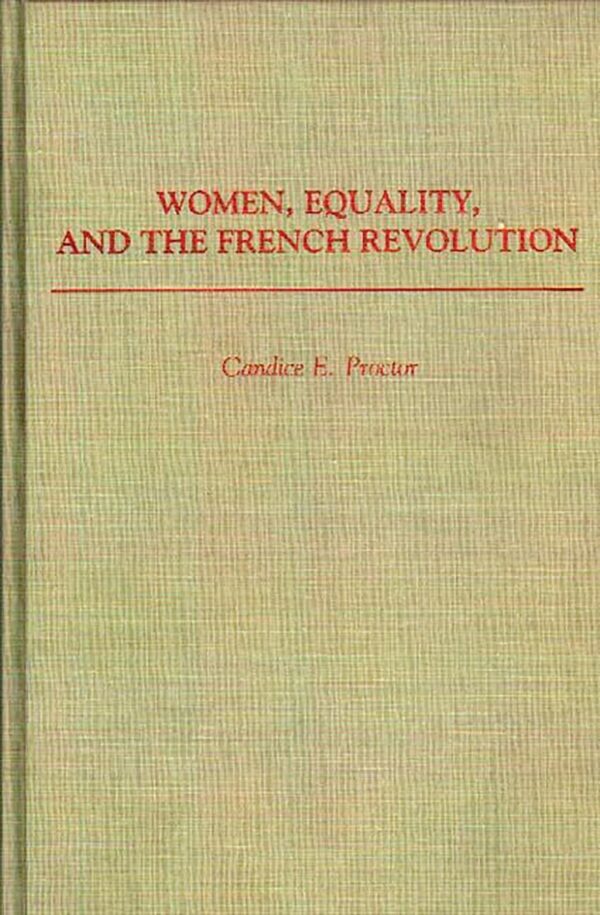 Women, Equality, and the French Revolution: 115 (Contributions in Women's Studies)